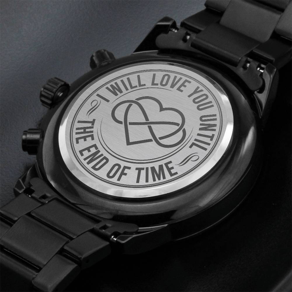 Until the End of Time Engraved Men’s Watch – Gift for Him