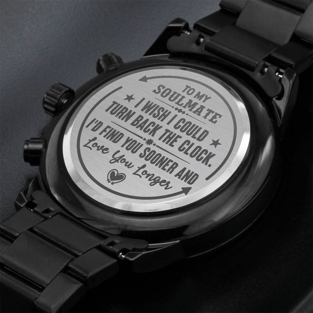 To My Soulmate Turn Back the Clock Engraved Watch