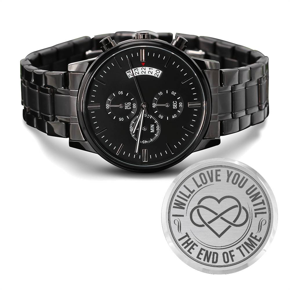 Until the End of Time Engraved Men’s Watch – Gift for Him