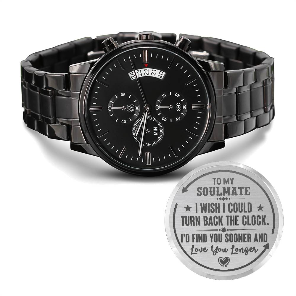 To My Soulmate Turn Back the Clock Engraved Watch