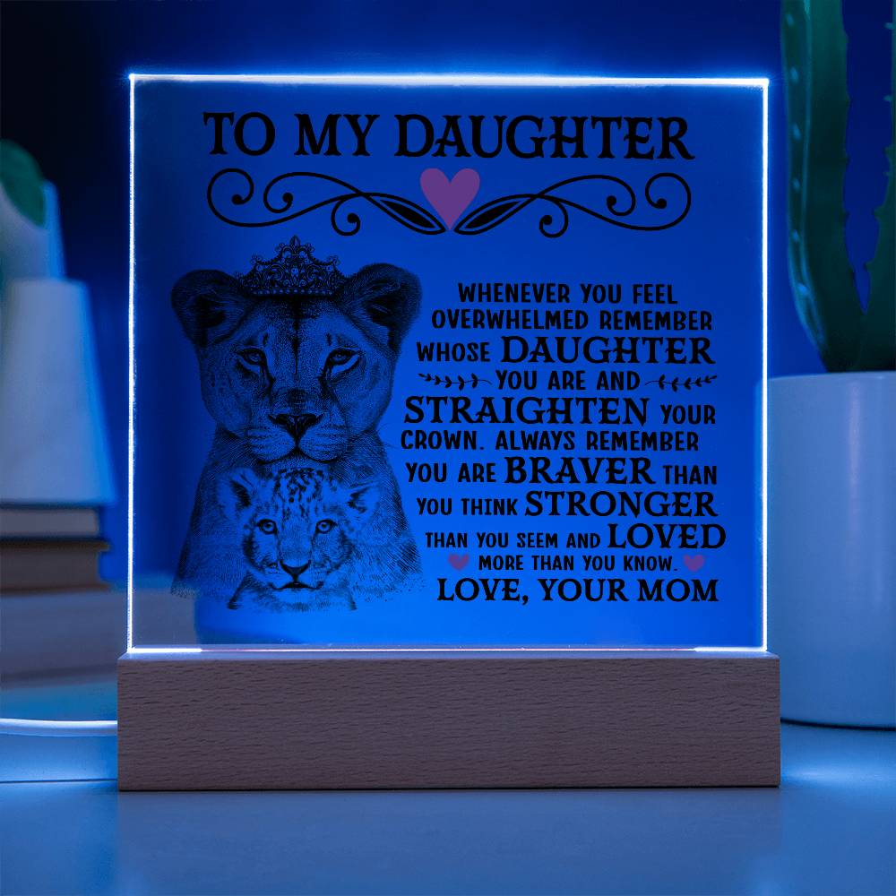 To My Daughter – Straighten Your Crown LED Acrylic Plaque
