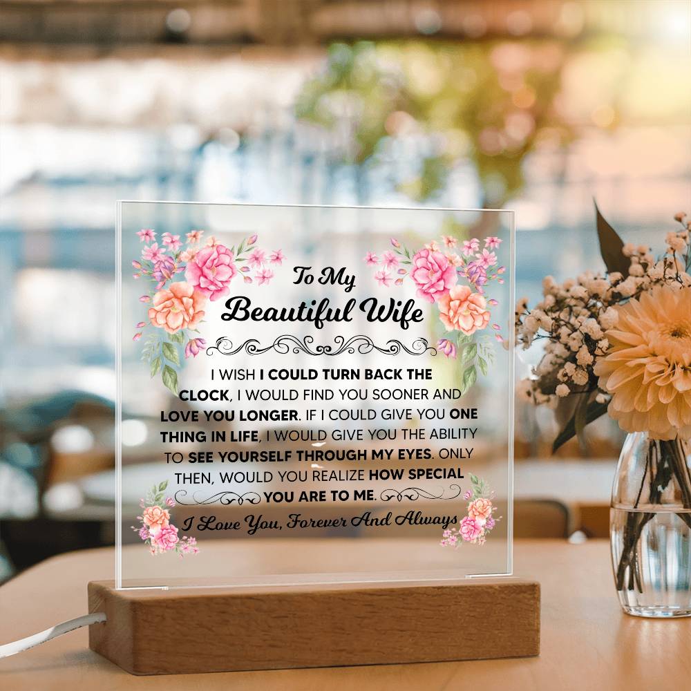To My Beautiful Wife acrylic plaque with Find You Sooner Love You Longer message.