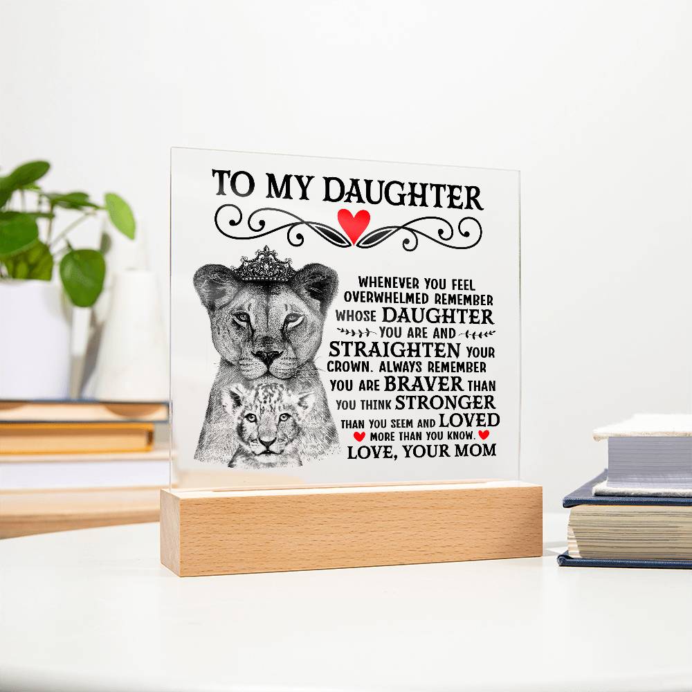To My Daughter – Straighten Your Crown LED Acrylic Plaque