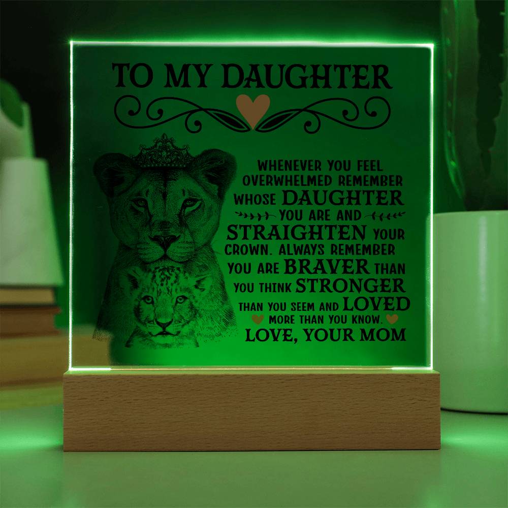 To My Daughter – Straighten Your Crown LED Acrylic Plaque