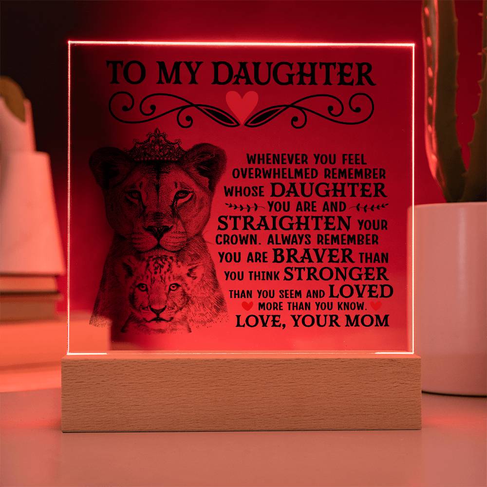 To My Daughter – Straighten Your Crown LED Acrylic Plaque
