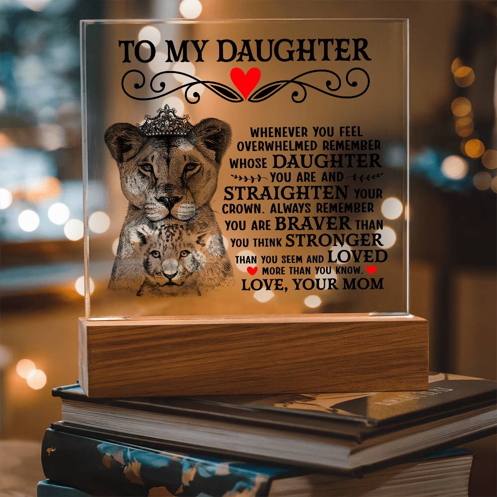 To My Daughter – Straighten Your Crown LED Acrylic Plaque