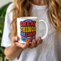 Great Things Are Coming Ceramic Mug