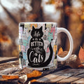 Life Is Better With Cats Ceramic Mug